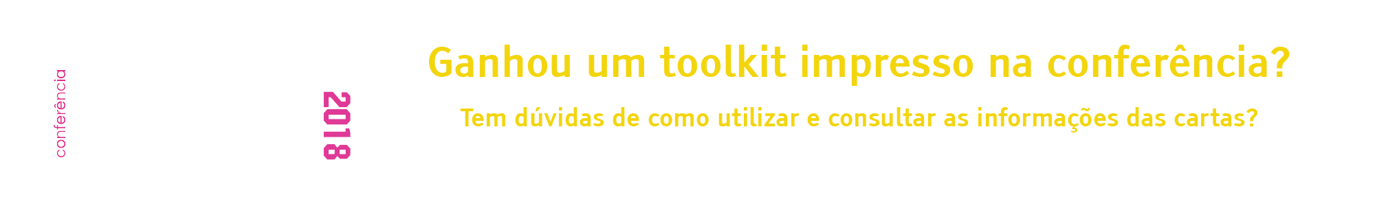 Ganhou um toolkit de presente na conferência e não sabe como utilizar? Confira aqui o PDF com algumas instruções!